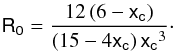 Mathematical equation: \begin{equation} \label{ro-x} \mathsf{R_{0}} = \frac{12 \left(6-\mathsf{x_{c}}\right)}{\left(15-4\mathsf{x_{c}}\right)\mathsf{x_{c}}^{3}}\cdot \end{equation}