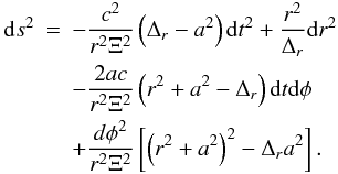 Mathematical equation: \begin{eqnarray} \label{Kr-metric} {\rm d}s^{2} & = & -\frac{c^2}{r^2 \Xi^2} \left(\Delta_{r}-a^{2}\right){\rm d}t^{2}+\frac{r^{2}}{\Delta_{r}} {\rm d}r^{2}\\ \nonumber &&-\frac{2ac}{r^{2}\Xi^{2}} \left(r^{2}+a^{2}-\Delta_{r}\right) {\rm d}t {\rm d}\phi \\ \nonumber &&+ \frac{d\phi^{2}}{r^{2}\Xi^{2}} \left[\left(r^{2}+a^{2}\right)^{2}-\Delta_{r} a^{2}\right]. \end{eqnarray}