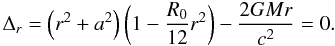 Mathematical equation: \begin{equation} \Delta_{r} =\left(r^{2}+a^{2}\right)\left(1-\frac{R_{{0}}}{12}r^{2}\right)-\frac{2GMr}{c^2} =0. \end{equation}