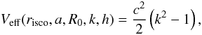 Mathematical equation: \begin{equation} \label{cond1} V_{\rm eff}(r_{\rm isco},a,R_{{0}},k,h) = \frac{c^2}{2}\left(k^{2}-1\right), \end{equation}