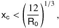 Mathematical equation: \begin{equation} \mathsf{x_c} < \left(\frac{12}{\mathsf{R_{0}}}\right)^{1/3}, \end{equation}