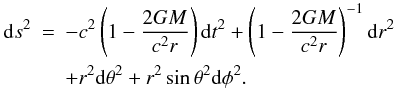 Mathematical equation: \begin{eqnarray} \label{gsch} {\rm d}s^{2} &=& - c^{2} \left(1-\frac{2GM}{c^{2}r}\right) {\rm d}t^{2} + \left(1-\frac{2GM}{c^{2}r}\right)^{-1} {\rm d}r^{2}\\ \nonumber &&+ r^{2} {\rm d}\theta^{2} + r^{2} \sin\theta^{2} {\rm d}\phi^{2}. \end{eqnarray}
