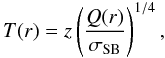 Mathematical equation: \begin{equation} T(r) = z\left(\frac{Q(r)}{\sigma_{\rm SB}}\right)^{1/4}, \end{equation}