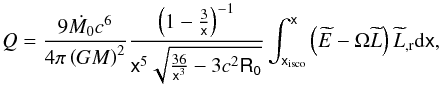 Mathematical equation: \begin{equation} Q = \frac{9\dot{M_0}c^{6}}{4\pi\left(GM\right)^{2}}\frac{\left(1-\frac{3}{\mathsf{x}}\right)^{-1}} {\mathsf{x}^{5}\sqrt{\frac{36}{\mathsf{x}^{3}}-3c^{2}\mathsf{R_0}}}\int^{\mathsf{x}}_{\mathsf{x}_{\rm isco}}\left(\widetilde{E}-\Omega\widetilde{L}\right)\widetilde{L}_{,{\rm r}} {\rm d}\mathsf{x}, \end{equation}