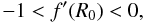 Mathematical equation: \begin{equation} -1<f'(R_{0})<0, \label{c1} \end{equation}