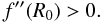 Mathematical equation: \begin{equation} f''(R_{0})>0. \label{c2} \end{equation}