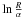 Mathematical equation: \hbox{$\ln{\frac{\textit{R}}{\alpha}}$}