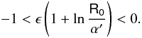 Mathematical equation: \begin{equation} -1<\epsilon\left(1+\ln\frac{\mathsf{R_0}}{\alpha '}\right)<0. \label{cond2} \end{equation}