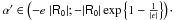 Mathematical equation: \hbox{$\alpha ' \in \left( -e\;|\mathsf{R_0}| ; -|\mathsf{R_0}|\exp\left\{1-\frac{1}{|\epsilon|}\right\}\right)\cdot$}