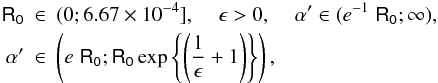 Mathematical equation: \begin{eqnarray} \mathsf{R_0} & \in &(0 ;6.67\times 10^{-4}],\;\;\;\;\epsilon >0,\;\;\;\;\alpha '\in (e^{-1}\;\mathsf{R_0} ; \infty),\\ \nonumber \alpha ' & \in & \left(e\;\mathsf{R_0} ; \mathsf{R_0}\exp\left\{\left(\frac 1 \epsilon +1\right)\right\}\right), \nonumber \end{eqnarray}