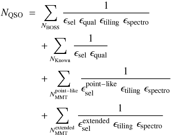 Mathematical equation: \begin{eqnarray} N_{\rm QSO} & = & \sum_{N_{\rm BOSS}} \frac{1}{\epsilon_{\rm sel}\; \epsilon_{\rm qual}\;\epsilon_{\rm tiling}\;\epsilon_{\rm spectro}} \nonumber \\ &&+\sum_{N_{\rm Known}}\frac{1}{\epsilon_{\rm sel}\; \epsilon_{\rm qual}}\nonumber \\ && + \sum_{N_{\rm MMT}^{\rm point-like}}\frac{1}{\epsilon_{\rm sel}^{\rm point-like}\; \epsilon_{\rm tiling}\;\epsilon_{\rm spectro}} \nonumber \\ &&+ \sum_{N_{\rm MMT}^{\rm extended}}\frac{1}{\epsilon_{\rm sel}^{\rm extended}\; \epsilon_{\rm tiling}\;\epsilon_{\rm spectro}} \end{eqnarray}