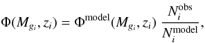 Mathematical equation: \begin{equation} \Phi(M_{g_i},z_i) = \Phi^{\rm model}(M_{g_i},z_i)\;\frac{N_i^{\rm obs}}{N_i^{\rm model}}, \label{eq:phimodel} \end{equation}
