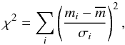 Mathematical equation: \begin{equation} \chi^2 = \sum_i \left( \frac { m_i - \overline{m} } {\sigma_i} \right) ^2, \label{eq:var_chi} \end{equation}