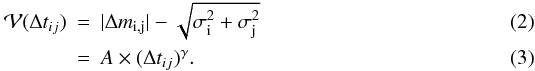 Mathematical equation: \begin{eqnarray} \mathcal V(\Delta t_{ij}) &=& |\Delta m_{\rm i,j}| - \sqrt{\sigma_{\rm i}^2 + \sigma_{\rm j}^2} \\ & = & A\times (\Delta t_{ij})^\gamma. \label{eq:var_Agamma} \end{eqnarray}