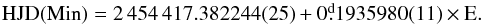 Mathematical equation: \begin{equation} \label{eq:1} {\rm HJD}(\rm{Min})=2\,454\,417.382244(25)+0\fd1935980(11) \times E. \end{equation}