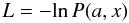 Mathematical equation: \begin{equation} L=-\text{ln}\,P(a,x) \label{eq:like} \end{equation}