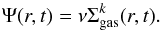 Mathematical equation: \begin{equation} \Psi(r,t) = \nu \Sigma_{\rm gas}^k(r,t). \end{equation}