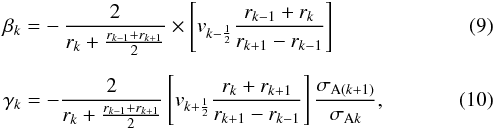 Mathematical equation: \begin{eqnarray} &&\beta_k = - \, \frac{2}{r_k + \frac {r_{k-1} + r_{k+1}}{2}} \times \left[ v_{k-\frac{1}{2}} \frac{r_{k-1}+r_k}{r_{k+1}-r_{k-1}} \right] \\[2mm] &&\gamma_k = - \frac{2}{r_k + \frac {r_{k-1} + r_{k+1}}{2}} \left[ v_{k+\frac{1}{2}} \frac{r_k+r_{k+1}}{r_{k+1}-r_{k-1}} \right] \frac{\sigma_{{\rm A} (k+1)}}{\sigma_{{\rm A} k}}, \end{eqnarray}