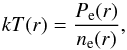 Mathematical equation: \begin{equation} kT(r)=\frac{P_{\rm e}(r)}{n_{\rm e}(r)},\label{trec} \end{equation}