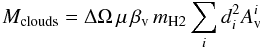 Mathematical equation: \begin{equation} M_{\rm clouds} = \Delta \Omega \, \mu \, \beta_{\rm v} \, m_{\rm H2} \sum_{i} d_{i}^2 A_{\rm v}^{i} \end{equation}