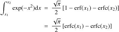 Mathematical equation: \appendix \setcounter{section}{1} \begin{eqnarray} \label{eq:Aln2} \int_{x_1}^{x_2} \exp(-x^2) {\rm d} x & = & \frac{\sqrt{\pi}}{2} \left[ 1 - {\rm erf}(x_1) - {\rm erfc}(x_2) \right] \\ \nonumber & =& \frac{\sqrt{\pi}}{2} \left[ {\rm erfc}(x_1) - {\rm erfc}(x_2) \right] \end{eqnarray}