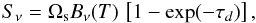 Mathematical equation: \begin{equation} S_{\nu} = \Omega_{\rm s} B_{\nu}(T) \, \left [ 1 - \exp ( - \tau_{d} ) \right ], \label{eq:sed} \end{equation}