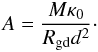 Mathematical equation: \begin{equation} A = \frac{M \kappa_0}{R_{\rm gd} d^2}\cdot \label{eq:mass} \end{equation}