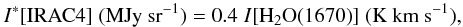 Mathematical equation: $$ I^*[\mathrm{IRAC4}]\; (\mathrm{MJy~sr}^{-1}) = 0.4\; I[\mathrm{H}_2\mathrm{O(1670)}] \; (\mathrm{K~km~s}^{-1}), $$
