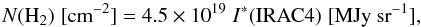 Mathematical equation: $$ N(\mathrm{H}_2)\; [\mathrm{cm}^{-2}] = 4.5\times 10^{19} \; I^*({\rm IRAC4}) \; [\mathrm{MJy~sr}^{-1}], $$