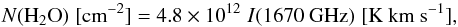 Mathematical equation: $$ N(\mathrm{H_2O})\; [\mathrm{cm}^{-2}] = 4.8\times 10^{12} \; I(\mathrm{1670~GHz}) \; [\mathrm{K~km~s}^{-1}], $$