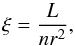 Mathematical equation: \begin{equation} \xi=\frac{L}{nr^2} , \end{equation}