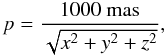 Mathematical equation: \begin{equation} p = \frac{1000~\textrm{mas}}{\sqrt{x^2+y^2+z^2}} , \end{equation}