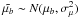 Mathematical equation: \hbox{$\tilde{\mu_{b}} \sim N(\mu_b,\sigma_{\mu}^2)$}