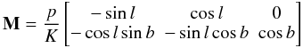 Mathematical equation: \begin{equation} \label{e102} {\bf M} = \frac{p}{K} \begin{bmatrix} -\sin l & \cos l & 0 \\ -\cos l\sin b & -\sin l\cos b & \cos b \end{bmatrix} \end{equation}