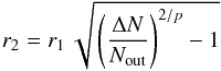 Mathematical equation: \begin{equation} \label{eq-r1} r_2 = r_1\,\sqrt{\,\left(\frac{\Delta N}{N_{\rm out}}\right)^{2/p} - 1} \end{equation}