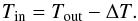 Mathematical equation: \begin{equation} \label{eq-tin} T_{\rm in} = T_{\rm out} - \Delta T. \end{equation}