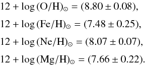 Mathematical equation: \begin{eqnarray} {} && 12 + \log\,({\rm O/H}) _{\odot} = (8.80 \pm 0.08), \nonumber \\[1mm] && 12 + \log\,({\rm Fe/H}) _{\odot} = (7.48 \pm 0.25), \nonumber \\[1mm] && 12 + \log\,({\rm Ne/H}) _{\odot} = (8.07 \pm 0.07), \nonumber \\[1mm] && 12 + \log\,({\rm Mg/H}) _{\odot} = (7.66 \pm 0.22). \nonumber \end{eqnarray}