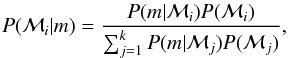 Mathematical equation: \begin{equation} \label{model_probability} P(\mathcal{M}_{i} | m) = \frac{P(m | \mathcal{M}_{i})P(\mathcal{M}_{i})}{\sum_{j=1}^{k} P(m | \mathcal{M}_{j})P(\mathcal{M}_{j})} , \end{equation}