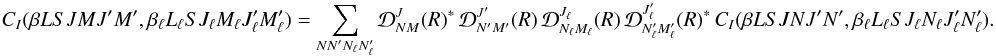 Mathematical equation: \begin{equation} C_I(\beta L S J M J^{\prime} M^{\prime}, \beta_{\ell} L_{\ell} S J_{\ell} M_{\ell} J_{\ell}^{\prime} M_{\ell}^{\prime}) = \sum_{N N_{\phantom{\ell}}^{\prime} N_{\ell} N_{\ell}^{\prime}} {\mathcal D}^{J}_{N M}(R)^{\ast} \, {\mathcal D}^{J^{\prime}}_{N^{\prime} M^{\prime}}(R) \, {\mathcal D}^{J_{\ell}}_{N_{\ell} M_{\ell}}(R) \, {\mathcal D}^{J^{\prime}_{\ell}}_{N^{\prime}_{\ell} M^{\prime}_{\ell}}(R)^{\ast} \, C_I(\beta L S J N J^{\prime} N^{\prime}, \beta_{\ell} L_{\ell} S J_{\ell} N_{\ell} J_{\ell}^{\prime} N_{\ell}^{\prime}). \label{Eq:CI_rel1} \end{equation}