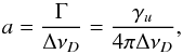 Mathematical equation: \begin{equation} a=\frac{\Gamma}{\Delta \nu_D} = \frac{\gamma_u}{4 \pi \Delta \nu_D}, \end{equation}