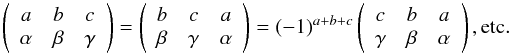 Mathematical equation: \appendix \setcounter{section}{1} \begin{equation} \left( \begin{array}{ccc} a & b & c \\ \alpha & \beta & \gamma \end{array} \right) = \left( \begin{array}{ccc} b & c & a \\ \beta & \gamma & \alpha \end{array} \right) = (-1)^{a+b+c} \left( \begin{array}{ccc} c & b & a \\ \gamma & \beta & \alpha \end{array} \right), {\rm etc.} \label{Eq:3ja} \end{equation}