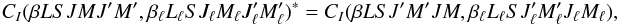 Mathematical equation: \begin{equation} C_I(\beta L S J M J^{\prime} M^{\prime}, \beta_{\ell} L_{\ell} S J_{\ell} M_{\ell} J_{\ell}^{\prime} M_{\ell}^{\prime})^{\ast}= C_I(\beta L S J^{\prime} M^{\prime} J M, \beta_{\ell} L_{\ell} S J_{\ell}^{\prime} M_{\ell}^{\prime} J_{\ell} M_{\ell}) , \end{equation}