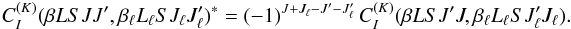Mathematical equation: \begin{equation} C_I^{(K)}(\beta L S J J^{\prime}, \beta_{\ell} L_{\ell} S J_{\ell} J_{\ell}^{\prime})^{\ast} = (-1)^{J + J_{\ell} - J^{\prime} - J_{\ell}^{\prime}} \, C_I^{(K)}(\beta L S J^{\prime} J, \beta_{\ell} L_{\ell} S J_{\ell}^{\prime} J_{\ell}). \end{equation}