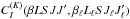 Mathematical equation: \hbox{$C_I^{(K)}(\beta L S J J^{\prime}, \beta_{\ell} L_{\ell} S J_{\ell} J_{\ell}^{\prime})$}