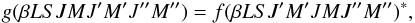 Mathematical equation: \begin{equation} g(\beta L S J M J^{\prime} M^{\prime} J^{\prime \prime} M^{\prime \prime}) = f(\beta L S J^{\prime} M^{\prime} J M J^{\prime \prime} M^{\prime \prime})^{\ast}, \end{equation}