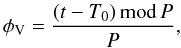 Mathematical equation: \begin{equation} \label{eq-lightcurve} \phi_{\rm V}=\frac{(t - T_{0}) \, {\rm mod} \, P}{{P}}, \end{equation}
