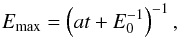 Mathematical equation: \begin{equation} E_{\rm max}=\left(at+E_0^{-1}\right)^{-1}, \end{equation}
