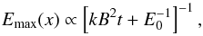 Mathematical equation: \begin{equation} E_{\rm max}(x)\propto\left[kB^{2} t + E_0^{-1}\right]^{-1}, \end{equation}