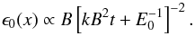 Mathematical equation: \begin{equation} \epsilon_0(x)\propto B \left[kB^2 t +E_0^{-1}\right]^{-2}. \end{equation}