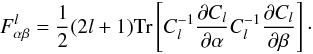 Mathematical equation: \begin{equation} \label{Fmean} \Fab^l = \frac 12 (2l +1) \Tr \lb C_l^{-1} \frac{\partial C_l}{\partial\alpha}C_l^{-1}\frac{\partial C_l}{\partial\beta} \rb\cdot \end{equation}